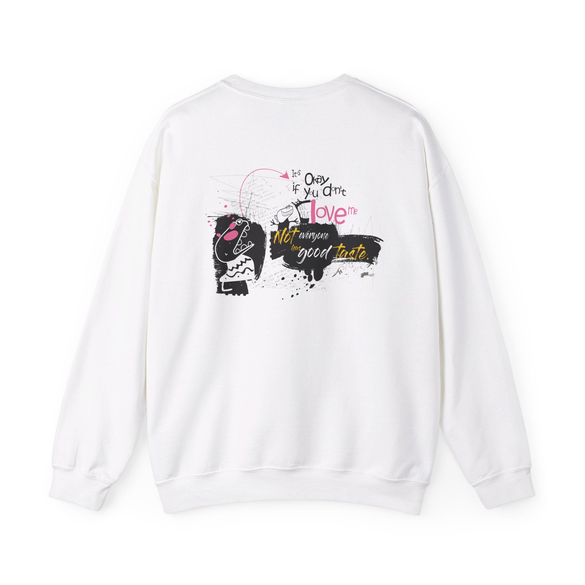 It´s okay don´t love me not everyone has good taste - Streetwear - Small Masterpieces - Back Design - Premium Unisex Heavy Blend™ Crewneck Sweatshirt