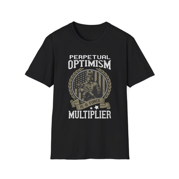 Perpetual optimism is a force multiplier - Military - Unisex T-Shirt