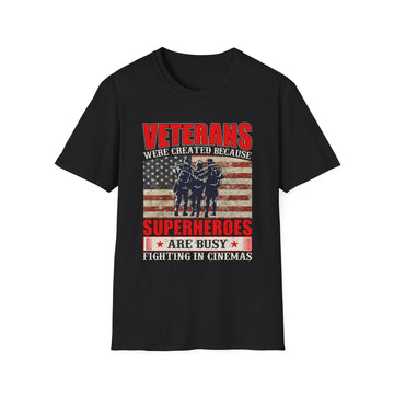 Veterans were created because Superheroes are busy fighting in Cinemas - Veteran - Unisex T-Shirt