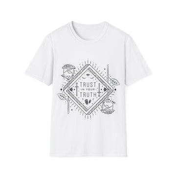 Trust in your Truth - Universe Quotes - Unisex T-Shirt