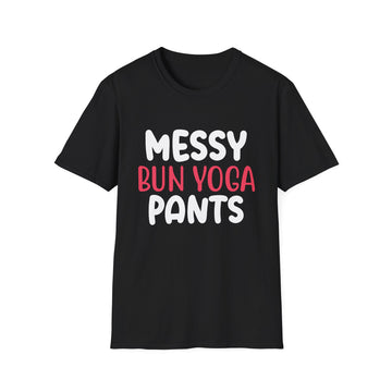 Messy bun Yoga Pants - Yoga - Unisex T-Shirt