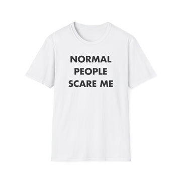 NORMAL PEOPLE SCARE ME - Everything I Love - Unisex T-Shirt