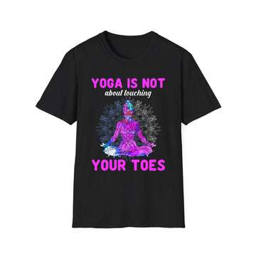 Yoga is not about touching your toes - Yoga - Unisex T-Shirt