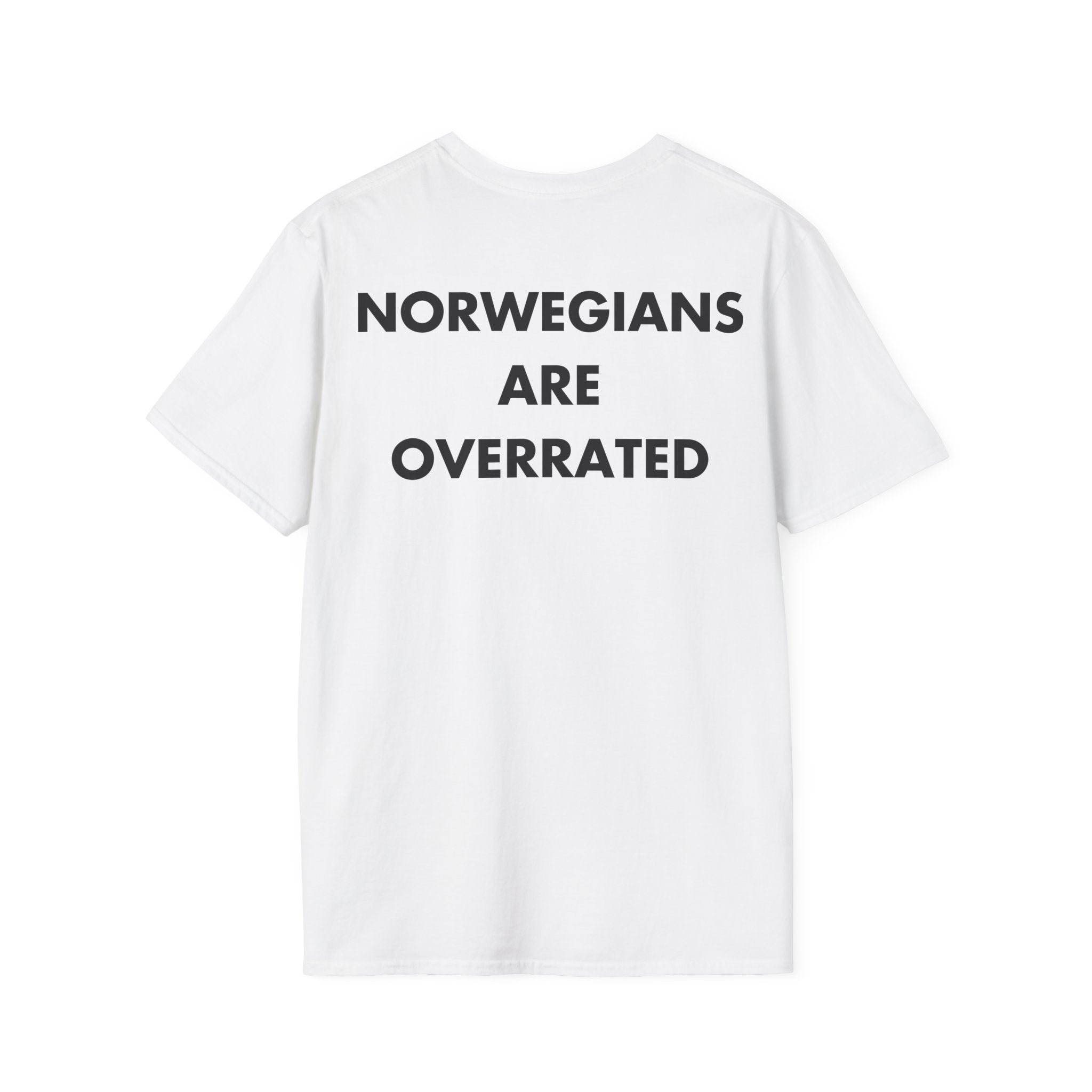 NORWEGIANS ARE OVERRATED - Everything I Love - Unisex T-Shirt - Back Print