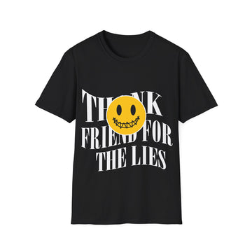 Think Friend for the Lies - Streetwear - Joker Edition - Unisex T-Shirt