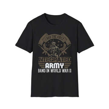 I had the first integrated Army band in World War II - Military - Unisex T-Shirt