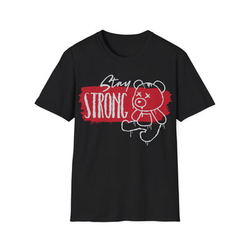 Stay Strong Bear - Streetwear - Teddy - Unisex T-Shirt