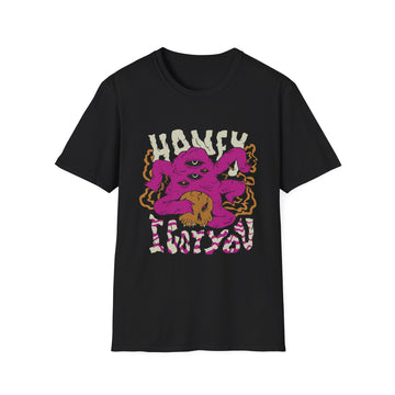 Honey I got you - Trippy Monsters - Unisex T-Shirt