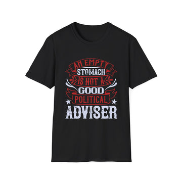 An empty stomach is not a good political adviser - Political - Unisex T-Shirt