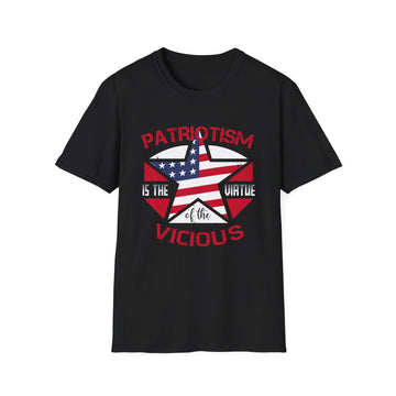 Patriotism is the virtue of the vicious - American Patriots - Unisex T-Shirt