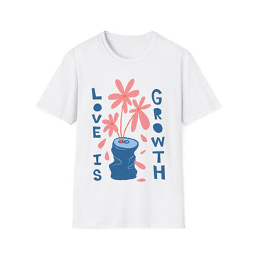 Beautiful Love is growth Floral - Blooming Flowers - Unisex T-Shirt