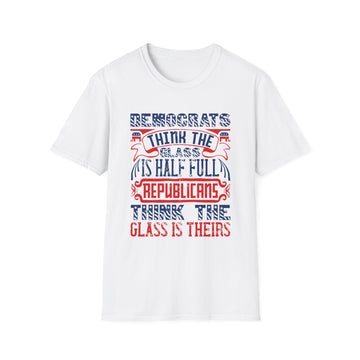 Democrats think the glass is half full. Republicans think the glass is theirs - Political - Front Design - Premium Bio Unisex T-Shirt