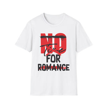 No Time Romance - Streetwear - Level X - Unisex T-Shirt