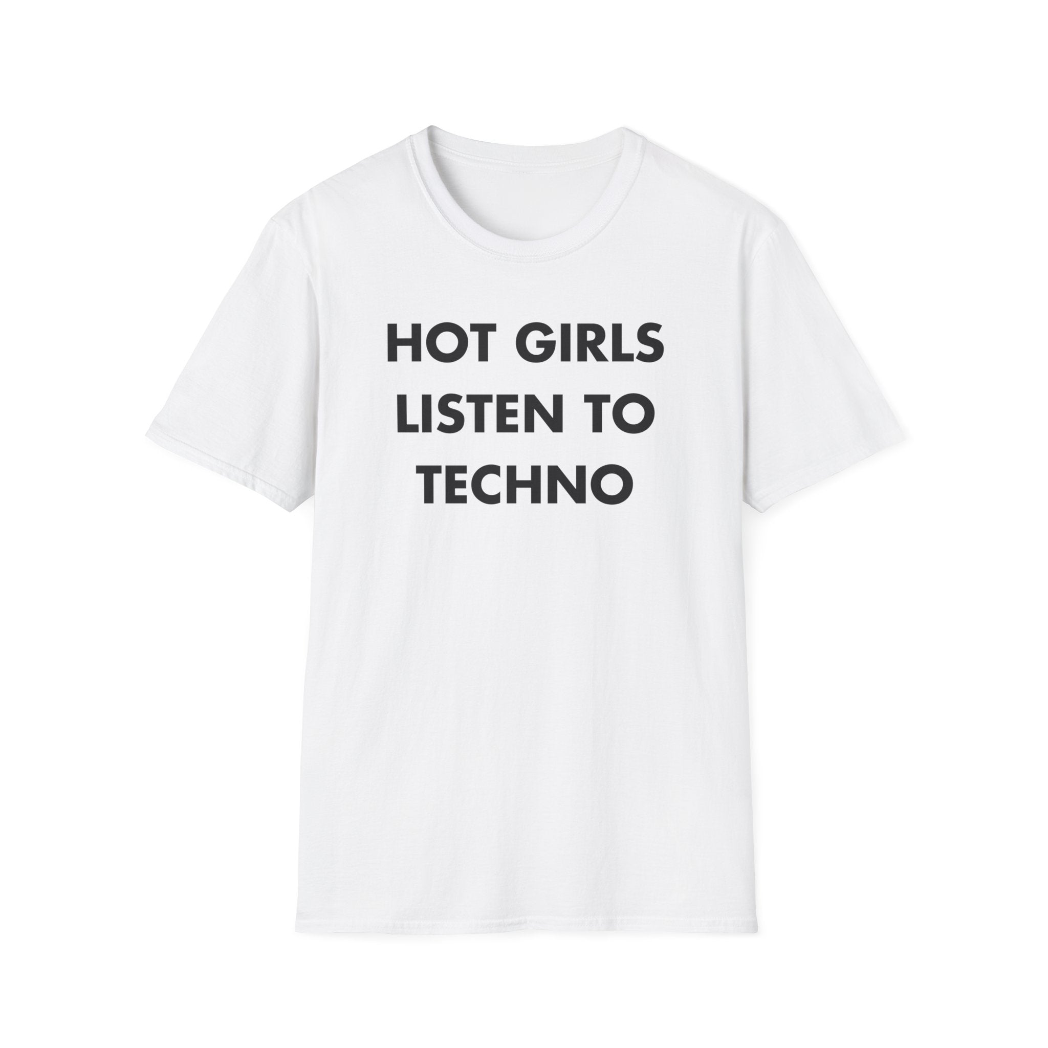 HOT GIRLS LISTEN TO TECHNO - Everything I Love - Unisex T-Shirt