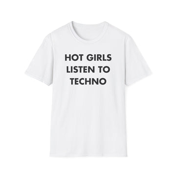 HOT GIRLS LISTEN TO TECHNO - Everything I Love - Unisex T-Shirt