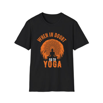 When in doubt go to Yoga - Yoga - Unisex T-Shirt