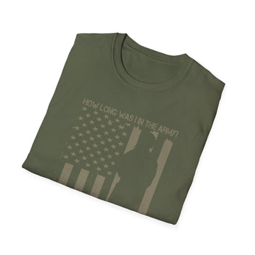 How long was I in the army .. Five foot eleven - Military - Unisex T-Shirt