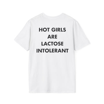 HOT GIRLS ARE LACTOSE INTOLERANT - Everything I Love - Unisex T-Shirt - Back Print