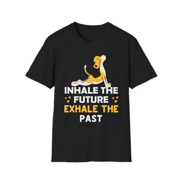 Inhale the future exhale the past - Yoga - Unisex T-Shirt