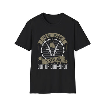 The best armour is staying out of gun-shot - Military - Unisex T-Shirt