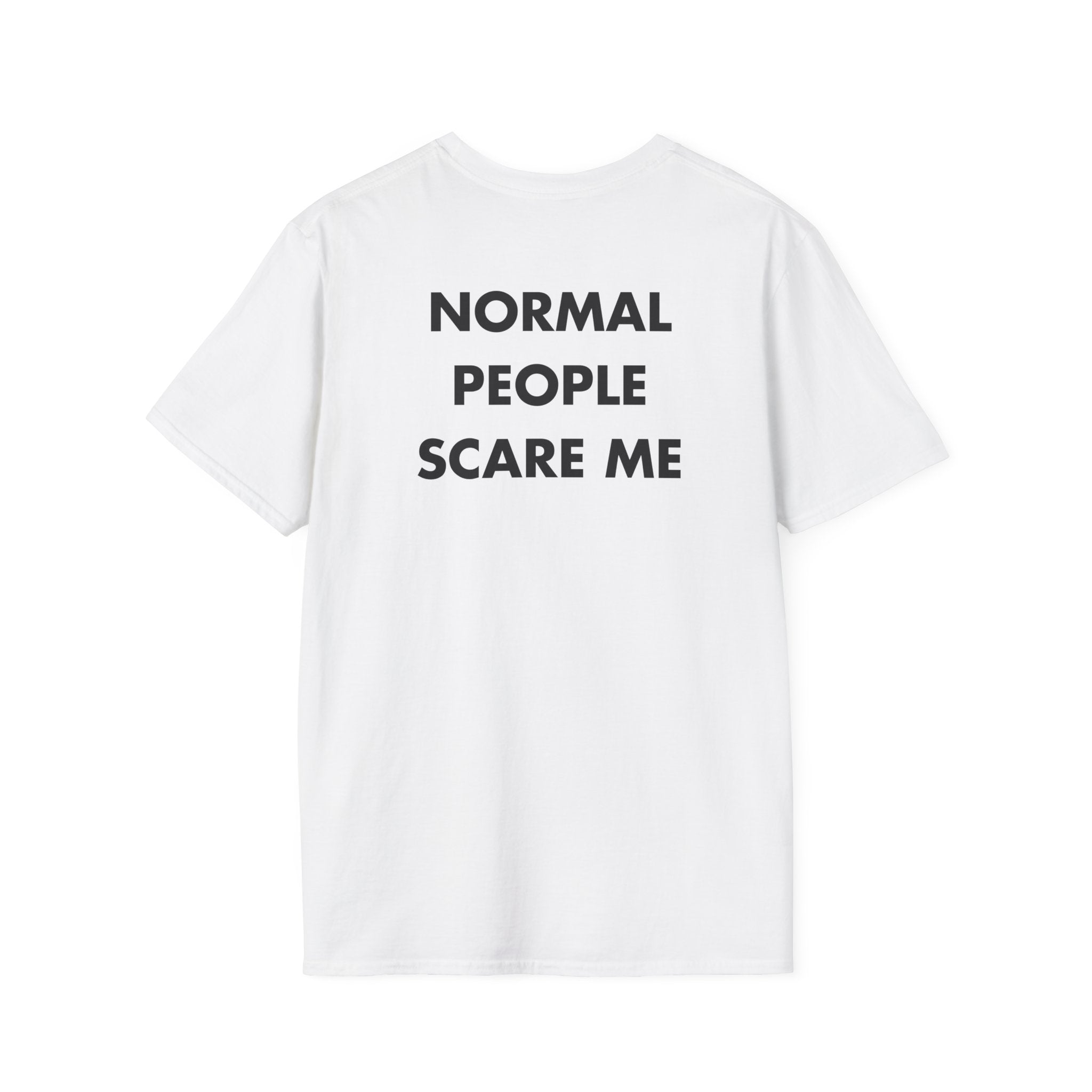 NORMAL PEOPLE SCARE ME - Everything I Love - Unisex T-Shirt - Back Print