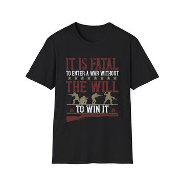 It is fatal to enter a war without the will to win it - Military - Unisex T-Shirt