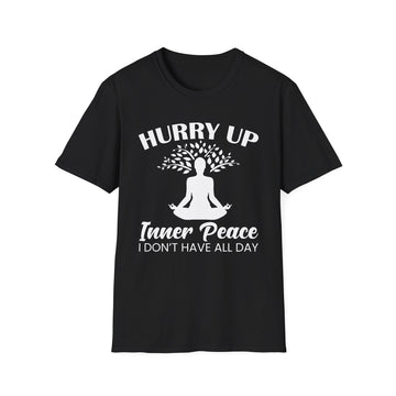 Hurry up inner Peace I don´t have all day - Yoga - Unisex T-Shirt