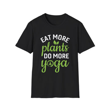 Eat more plants do more yoga - Yoga - Unisex T-Shirt