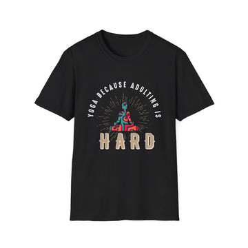 Yoga because adulting is hard - Yoga - Unisex T-Shirt