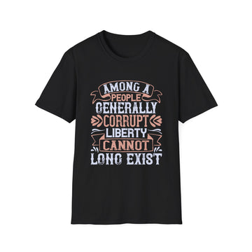 Among a people generally corrupt, liberty cannot long exist - Political - Unisex T-Shirt