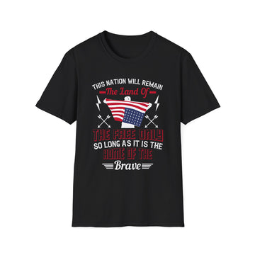 This nation will remain the land of the free only so long as it is the home of the brave - American Patriots - Unisex T-Shirt