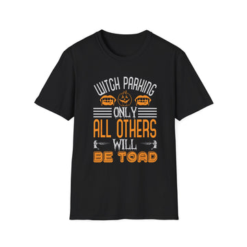 Witch Parking only all others will be toad - Halloween - Unisex T-Shirt