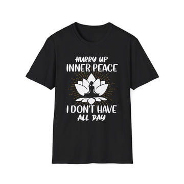 Hurry up inner Peace I don´t have all day - Yoga - Unisex T-Shirt