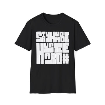 Stay Humble Hustle Hard - Streetwear - King Breaker - Unisex T-Shirt