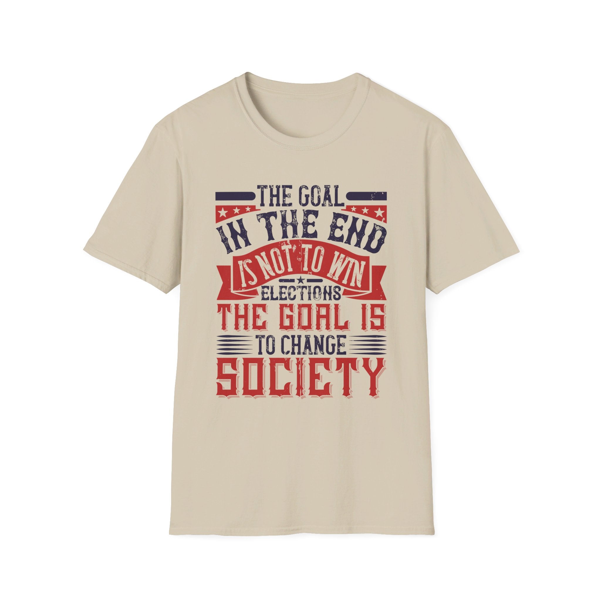 The goal in the end is not to win elections. The goal is to change society - Political - Front Design - Premium Bio Unisex T-Shirt