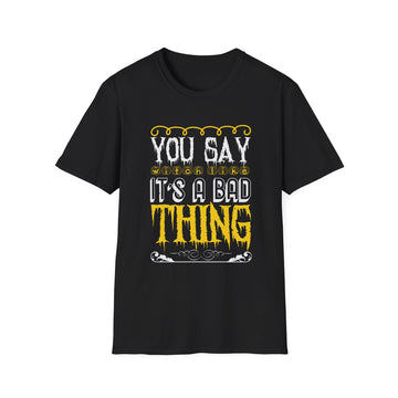 You say witch like it´s a bad thing - Halloween - Unisex T-Shirt