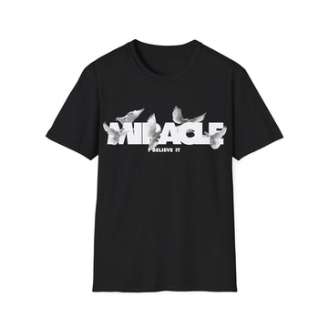 Miracle I believe it - Streetwear - King Breaker - Unisex T-Shirt