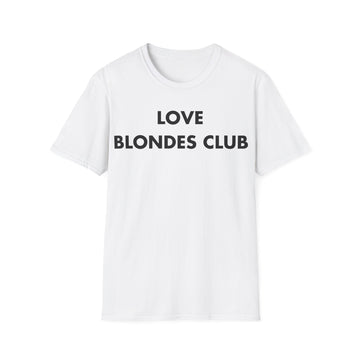 LOVE BLONDES CLUB - Everything I Love - Unisex T-Shirt