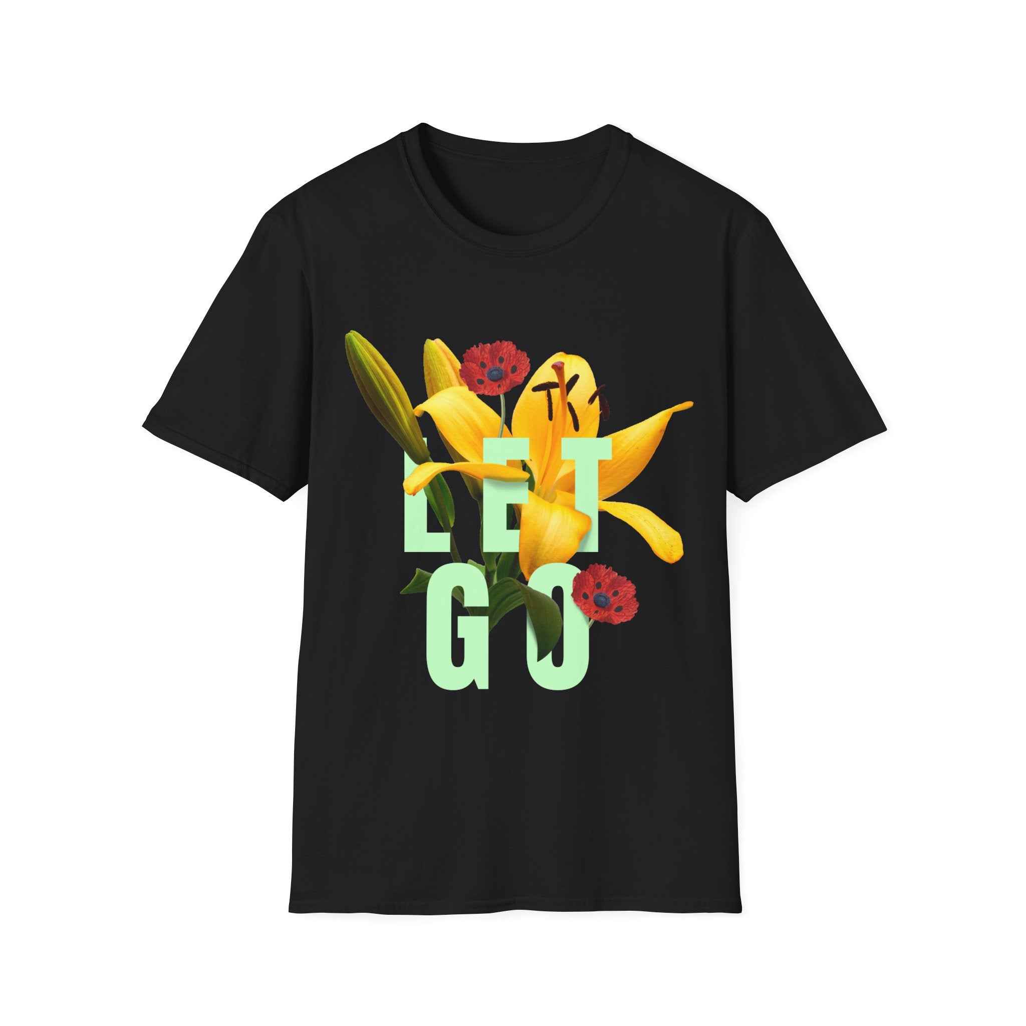 Let go - Quotes with Flowers - Unisex T-Shirt