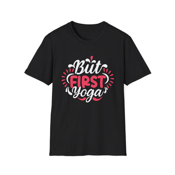 But first Yoga - Yoga - Unisex T-Shirt