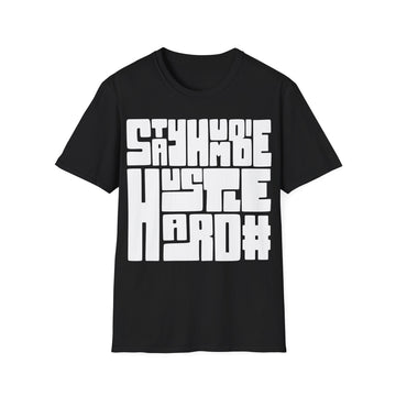 Stay Humble Hustle Hard - Streetwear - King Breaker - Unisex T-Shirt