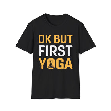 Ok but first Yoga - Yoga - Unisex T-Shirt