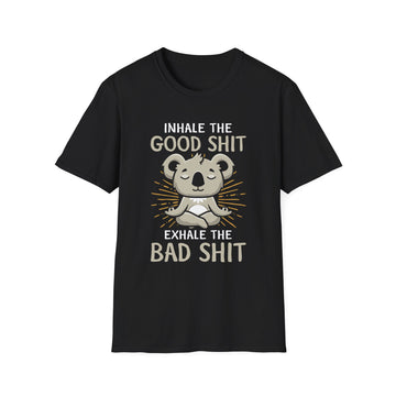 Inhale the good shit exhale the bad shit - Yoga - Unisex T-Shirt