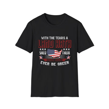 With the tears a Land hath shed Their graves should ever be green - American Patriots - Unisex T-Shirt