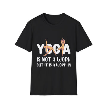 Yoga is not a work out it is a work-in - Yoga - Unisex T-Shirt