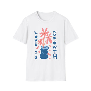 Beautiful Love is growth Floral - Blooming Flowers - Unisex T-Shirt