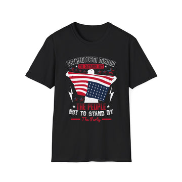 Patriotism means to stand by the people, not to stand by the party - American Patriots - Unisex T-Shirt