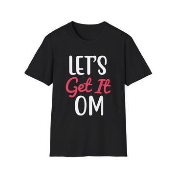 Let´s get it Om - Yoga - Unisex T-Shirt