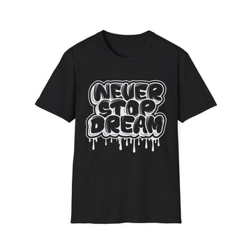 Never Stop Dream - Streetwear - I'm Fine Kollektion - Unisex T-Shirt