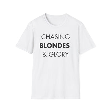 CHASING BLONDES  & GLORY - Everything I Love - Unisex T-Shirt